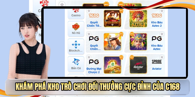 Khám phá kho trò chơi đổi thưởng cực đỉnh của C168